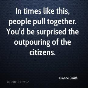 ... pull together. You'd be surprised the outpouring of the citizens