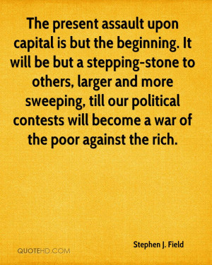 The present assault upon capital is but the beginning. It will be but ...