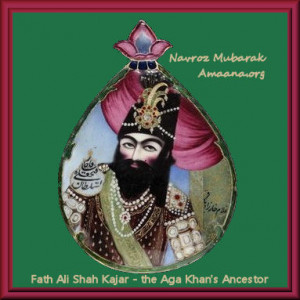 Fath Ali Shah Kajar, Ancestor His Highness the Aga Khan Mowlana Hazar ...