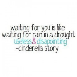 Waiting-for-you-is-like-waiting-for-rain-in-a-drought-useless-and ...