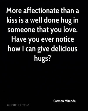 More affectionate than a kiss is a well done hug in someone that you ...