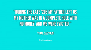 During the late '20s my father left us. My mother was in a complete ...