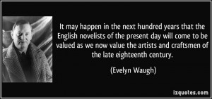in the next hundred years that the English novelists of the present ...