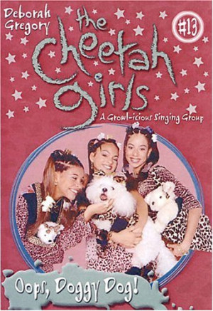 Start by marking “The Cheetah Girls: Oops, Doggy Dog! (#13) ” as ...