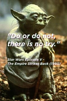 ... there is no try.