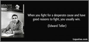 When you fight for a desperate cause and have good reasons to fight ...