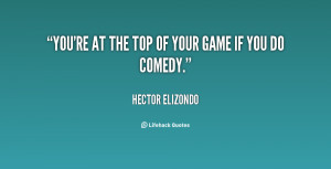quote-Hector-Elizondo-youre-at-the-top-of-your-game-94798.png