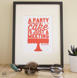 ... Without Cake Is Just a Meeting /// Julia Child Quote /// Art Print