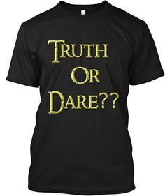 Limited- Edition: Truth or dare Shirt | Teespring More