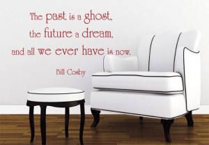 Wall Decal - The past is a ghost, the future a dream...