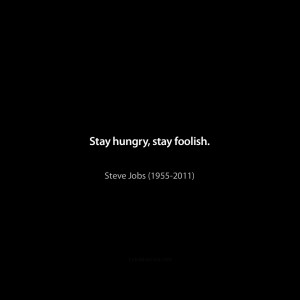iSad - Stay Hungry, stay foolish. - Steve Jobs (1955-2011)