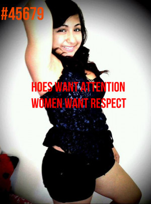 Hoes Want Attention Women Want Respect