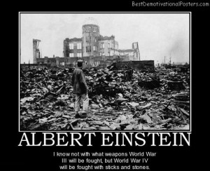 Albert Einstein – I know not with what weapons World War III will be ...
