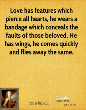 Love has features which pierce all hearts, he wears a bandage which ...