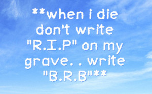 when i die don't write 