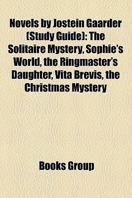 Novels by Jostein Gaarder (Study Guide): The Solitaire Mystery, Sophie ...