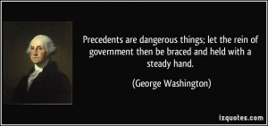 Precedents are dangerous things; let the rein of government then be ...