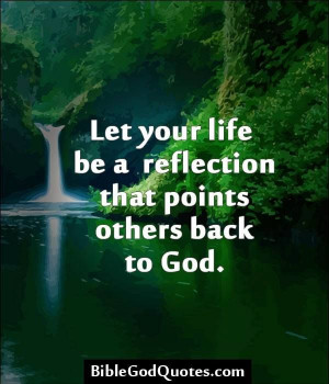 Let our life be a reflection that points others to God https://www ...