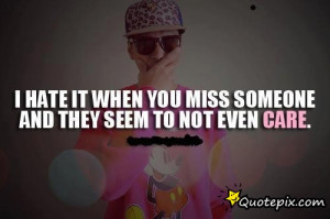 Quotes U Miss Someone ~ I Hate It When You Miss Someone And They Seem ...