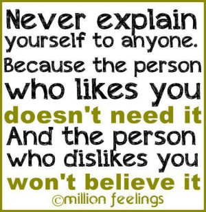 Never explain yourself... #quote