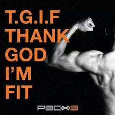 TGIF!! I Love this quote from Tony Horton in P90X3!! By the way, if ...
