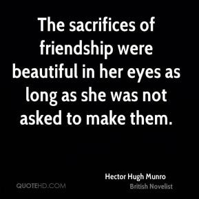... eyes as long as she was not asked to make them. - Hector Hugh Munro