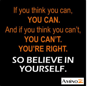 Just believe in yourself!