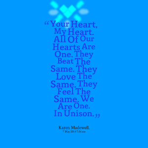 Quotes Picture: your heart, my heart all of our hearts are one they ...