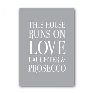 A5 (210mm x148mm) This House Runs On Love Laughter & Prosecco!