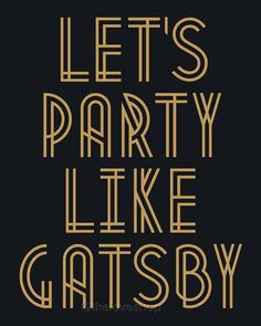Lets Party Like Gatsby - 8x10 inch on A4 Print (in Faux Gold + Black ...