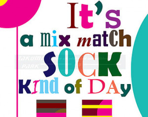 It's A Mix Match Sock Kind Of D ay Quote Art Print, Funny Quote Print ...