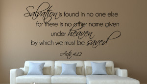 Acts 4:12 Salvation is found...Christian Wall Decal Quotes