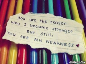 You are my weakness ♡