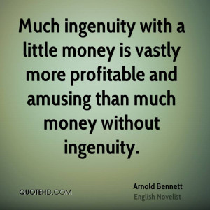 Much ingenuity with a little money is vastly more profitable and ...
