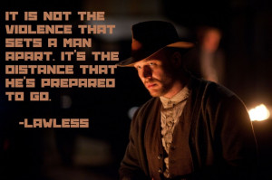 Lawless. Tom Hardy. Quote.