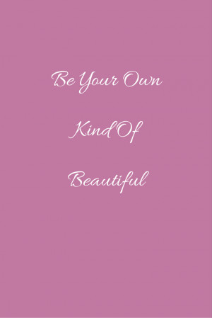 quote Be Your Own Kind Of Beautiful