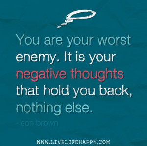 ... your negative thoughts that hold you back, nothing else. -Leon Brown
