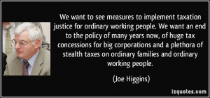 people. We want an end to the policy of many years now, of huge tax ...
