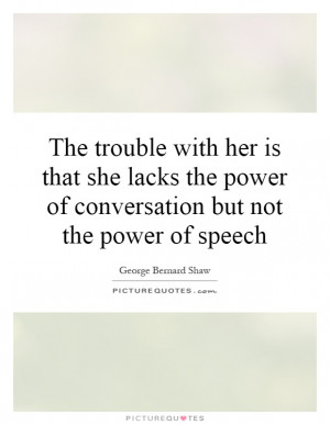 ... the power of conversation but not the power of speech Picture Quote #1
