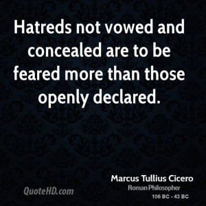 Hatreds not vowed and concealed are to be feared more than those ...
