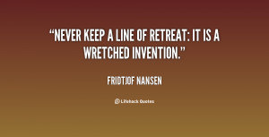 quote Fridtjof Nansen never keep a line of retreat it 26000 png