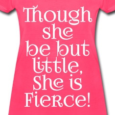 Little but Fierce Shakespeare Cool Quote Women's T-Shirts
