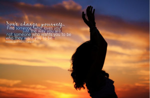 Don't change yourself