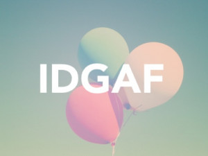IDGAF Quotes Tumblr. Related Images
