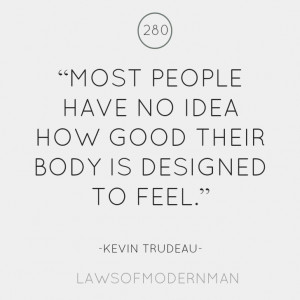 how good your body is designed to feel