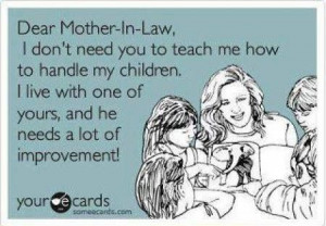 This is for my mother-in-law who never forgets to give me unsolicited ...