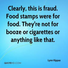 Lynn Kippax - Clearly, this is fraud. Food stamps were for food. They ...