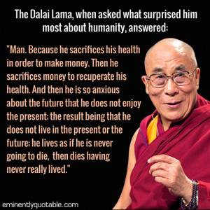 The Dalai Lama, When Asked What Surprised Him Most About Humanity ...