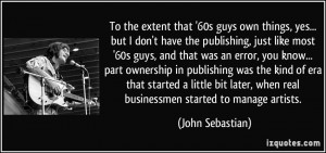 To the extent that '60s guys own things, yes... but I don't have the ...