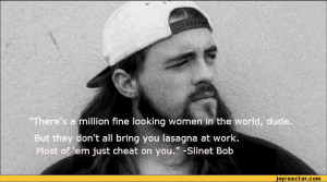 There's a million fine looking women in the world, dude.^^^tli^idon't ...